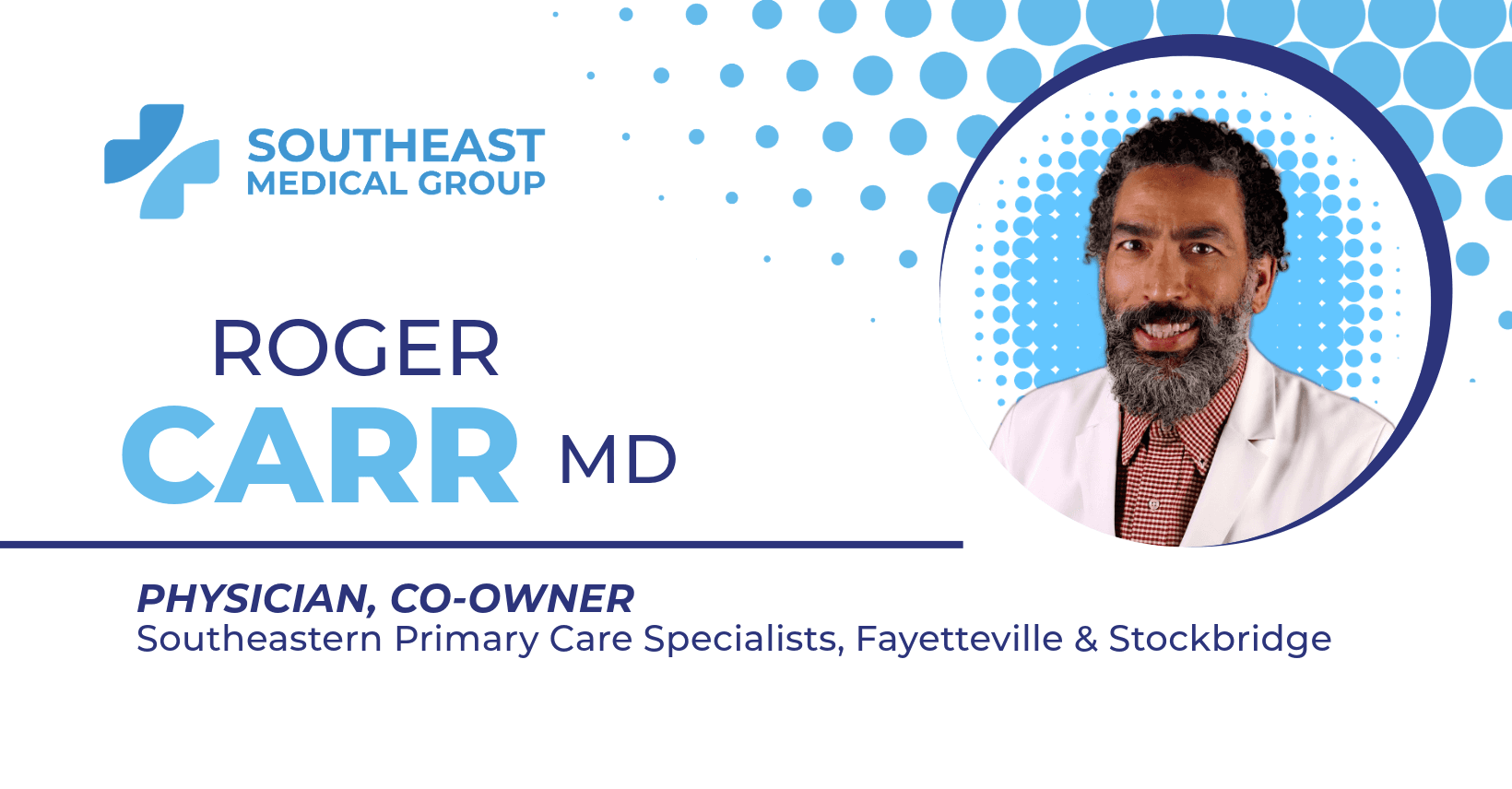 Dr. Roger Carr, MD, is a doctor accepting new patients in Fayetteville and Stockbridge, Georgia.