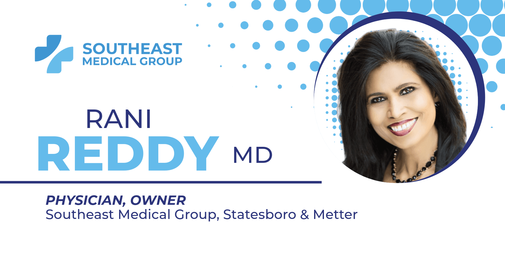 dr. rani reddy md is a physician and owner of southeast medical group in statesboro and metter, georgia