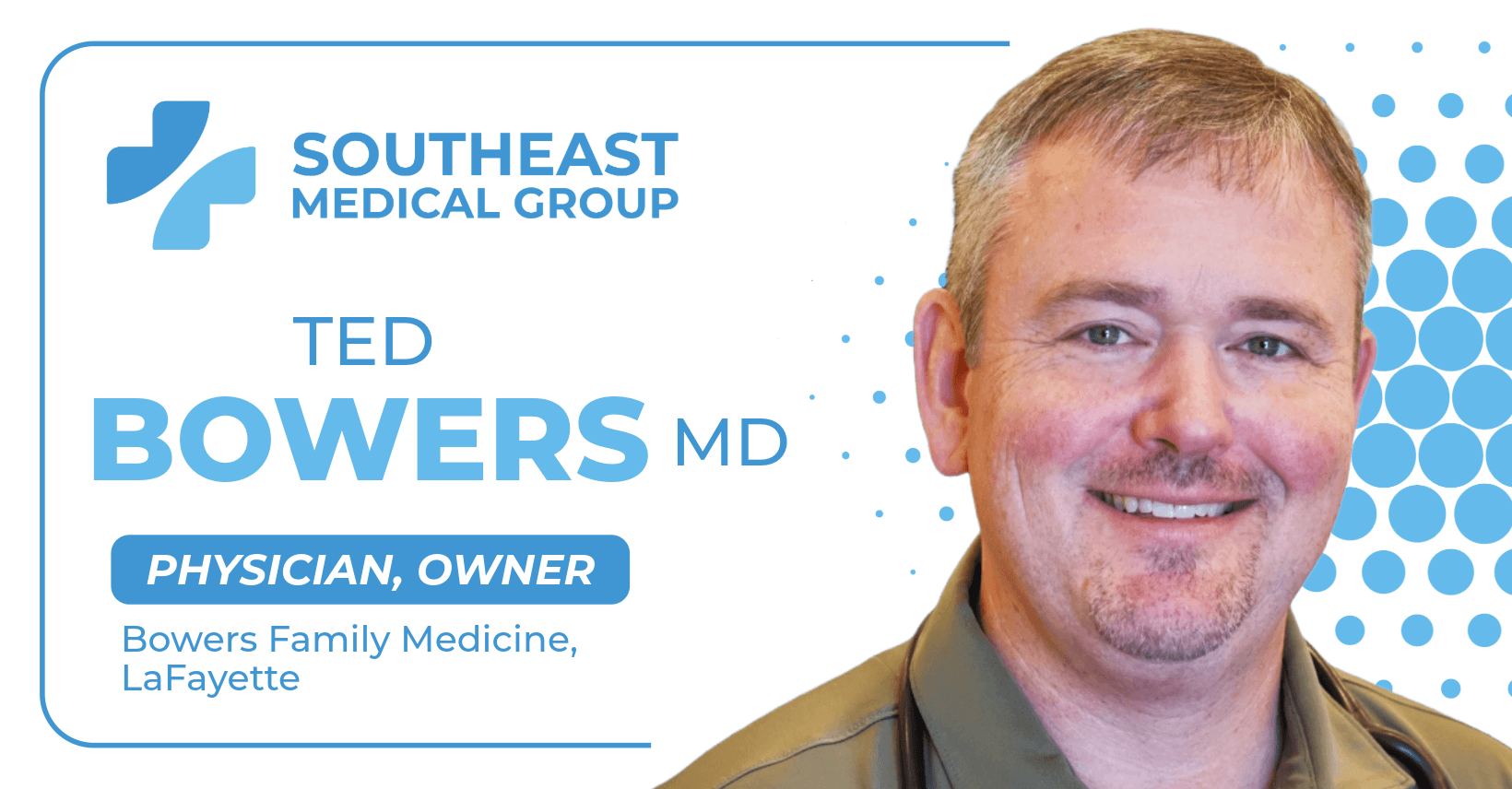 Dr. Ted Bowers, MD, is August's Doctor Spotlight at Southeast Medical Group.